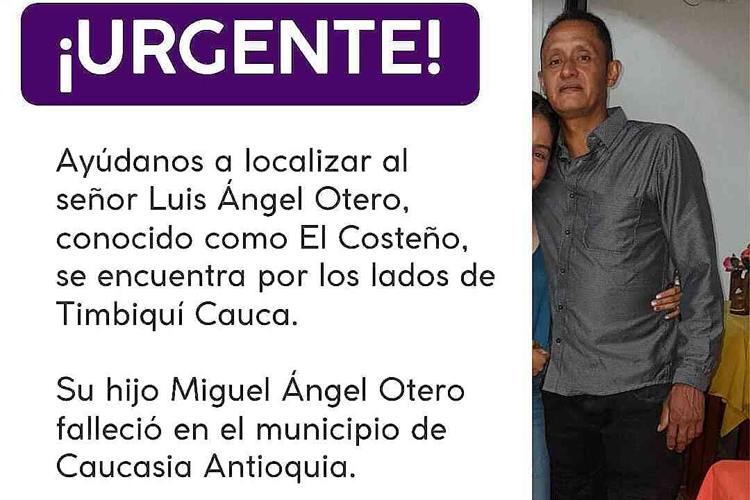 Buscan a Luis Ángel Otero en Cauca: su hijo perdió la vida en un accidente y él no lo sabe